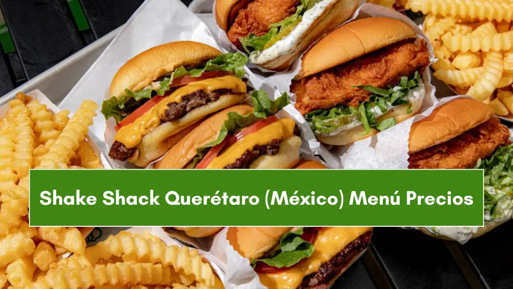 Shake Shack Querétaro (México) Menú Precios