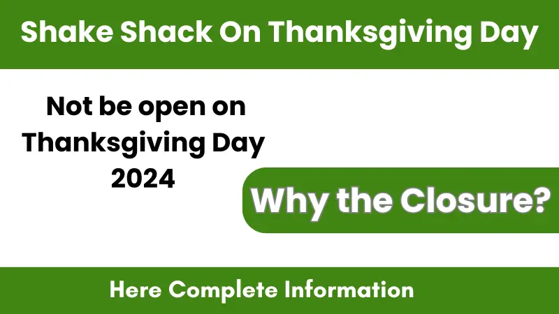 Is Shake Shack On Thanksgiving Day 2024